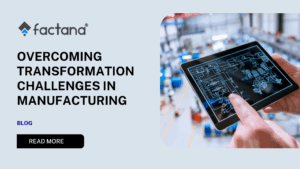 Overcoming Transformation Challenges in Manufacturing